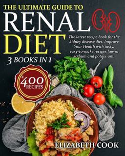 The Ultimate Guide to Renal Diet Cookbook The Ultimate Guide to Renal Diet Cookbook