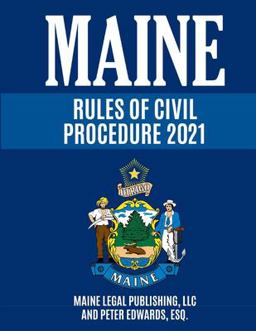 Maine Rules of Civil Procedure 2021 Maine Rules of Civil Procedure 2021