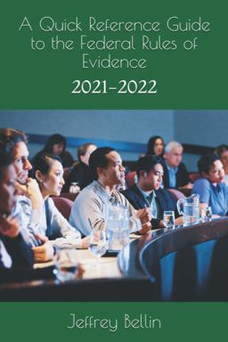 A Quick Reference Guide to the Federal Rules of Evidence