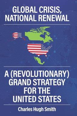Global Crisis, National Renewal: a (Revolutionary) Grand Strategy for the United States