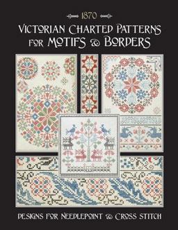 Victorian Charted Patterns for Motifs and Borders