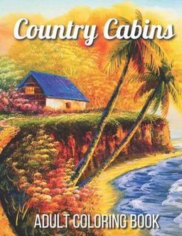 Country Cabins Adult Coloring Book