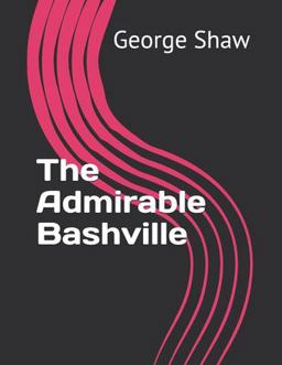 The Admirable Bashville