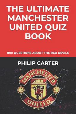 The Ultimate Manchester United Quiz Book