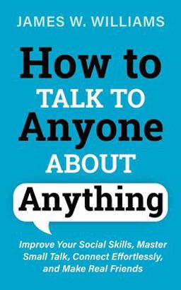 How to Talk to Anyone about Anything