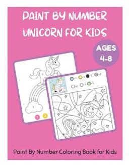 Paint by Number Unicorn for Kids Ages 4-8 - Paint by Number Coloring Book for Kids