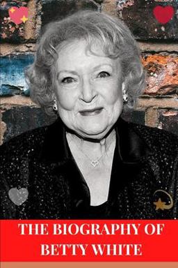 The Biography of Betty White