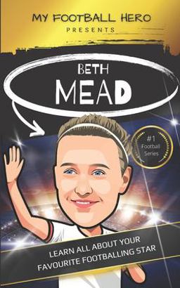 My Football Hero: Beth Mead Biography