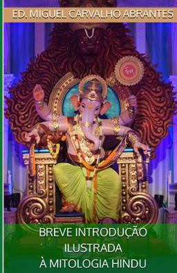Breve Introdução Ilustrada À Mitologia Hindu Breve Introdução Ilustrada À Mitologia Hindu