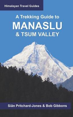 A Trekking Guide to Manaslu and Tsum Valley A Trekking Guide to Manaslu and Tsum Valley