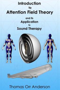 Introduction to Attention Field Theory and Its Application to Sound Healing