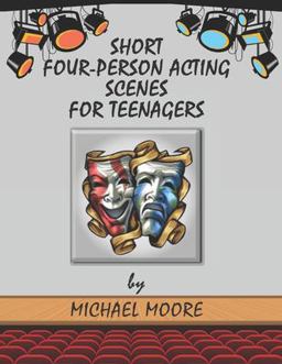 Short Four-Person Acting Scenes for Teenagers Short Four-Person Acting Scenes for Teenagers