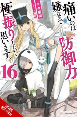 Bofuri: I Don't Want to Get Hurt, So I'll Max Out My Defense. , Vol. 16 (light Novel) Bofuri: I Don't Want to Get Hurt, So I'll Max Out My Defense. , Vol. 16 (light Novel)