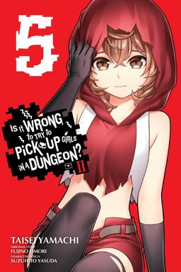 Is It Wrong to Try to Pick up Girls in a Dungeon? II, Vol. 5 (manga) Is It Wrong to Try to Pick up Girls in a Dungeon? II, Vol. 5 (manga)