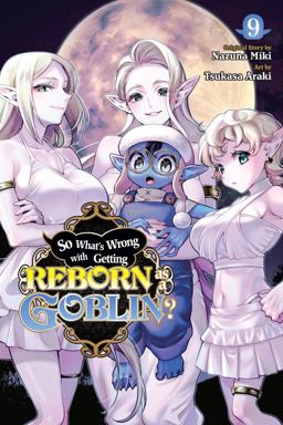 So What's Wrong with Getting Reborn As a Goblin?, Vol. 9 So What's Wrong with Getting Reborn As a Goblin?, Vol. 9