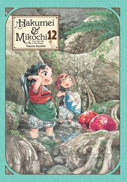 Hakumei and Mikochi: Tiny Little Life in the Woods, Vol. 12 Hakumei and Mikochi: Tiny Little Life in the Woods, Vol. 12