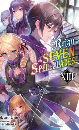 Reign of the Seven Spellblades, Vol. 13 (light Novel) Reign of the Seven Spellblades, Vol. 13 (light Novel)