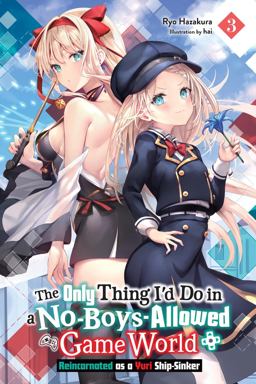 The Only Thing I'd Do in a No-Boys-Allowed Game World, Vol. 3 (novel) The Only Thing I'd Do in a No-Boys-Allowed Game World, Vol. 3 (novel)