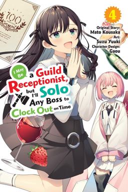 I May Be a Guild Receptionist, but I'll Solo Any Boss to Clock Out on Time, Vol. 4 (manga) I May Be a Guild Receptionist, but I'll Solo Any Boss to Clock Out on Time, Vol. 4 (manga)