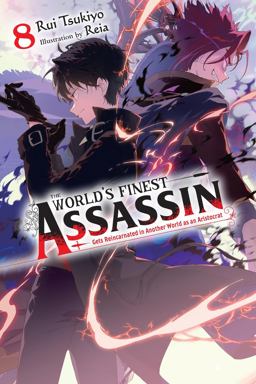 The World's Finest Assassin Gets Reincarnated in Another World As an Aristocrat, Vol. 8 (light Novel) The World's Finest Assassin Gets Reincarnated in Another World As an Aristocrat, Vol. 8 (light Novel)