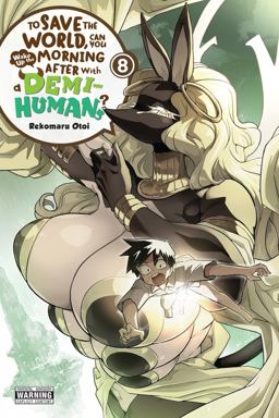 To Save the World, Can You Wake up the Morning after with a Demi-Human?, Vol. 8
