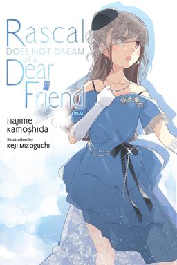 Rascal Does Not Dream of a Dear Friend (light Novel) Rascal Does Not Dream of a Dear Friend (light Novel)