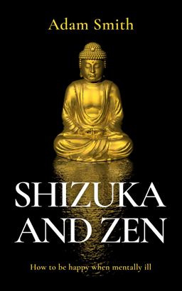 Shizuka and Zen How to Be Happy When Mentally Ill