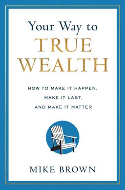 Your Way to True Wealth