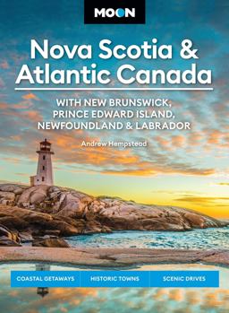 Moon Nova Scotia and Atlantic Canada: with New Brunswick, Prince Edward Island, Newfoundland and Labrador