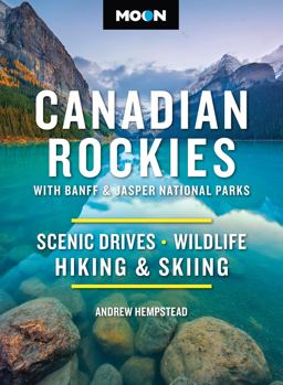 Moon Canadian Rockies: with Banff and Jasper National Parks (Twelth Edition)
