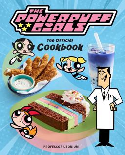The Powerpuff Girls: the Official Cookbook