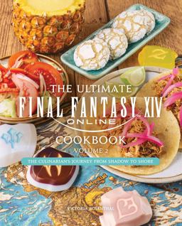 The Ultimate Final Fantasy XIV Cookbook, Vol. 2 The Ultimate Final Fantasy XIV Cookbook, Vol. 2