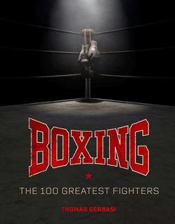 Boxing: the 100 Greatest Fighters