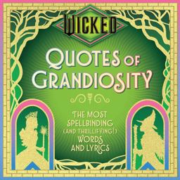 Wicked: Quotes of Grandiosity