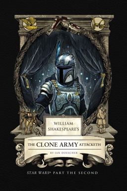 William Shakespeare's the Clone Army Attacketh: Star Wars Part the Second