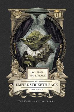 William Shakespeare's the Empire Striketh Back: Star Wars Part the Fifth