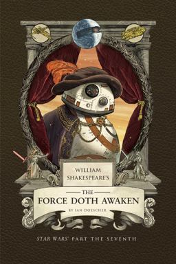 William Shakespeare's the Force Doth Awaken: Star Wars Part the Seventh