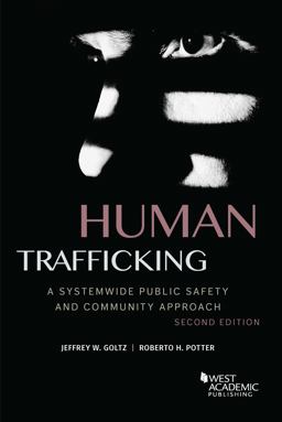 Goltz and Potter's Human Trafficking: a Systemwide Public Safety and Community Approach, 2d