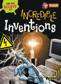 Incredible Inventions Incredible Inventions