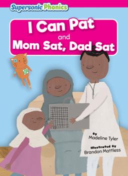 I Can Pat and Mom Sat, Dad Sat