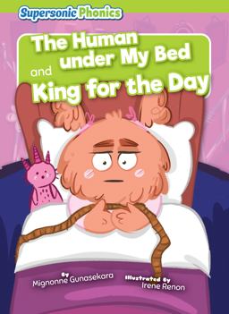 The Human under My Bed and King for the Day The Human under My Bed and King for the Day
