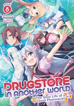 Drugstore in Another World: the Slow Life of a Cheat Pharmacist (Light Novel) Vol. 8 Drugstore in Another World: the Slow Life of a Cheat Pharmacist (Light Novel) Vol. 8