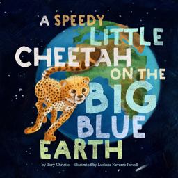 A Speedy Little Cheetah on the Big Blue Earth A Speedy Little Cheetah on the Big Blue Earth