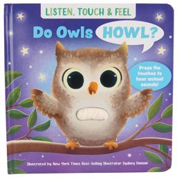 Listen, Touch and Feel Do Owls Howl?