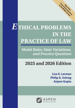 Ethical Problems in the Practice of Law: Model Rules, State Variations, and Practice Questions 2025 and 2026 Edition  9798892077668 Front Cover