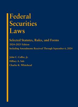 Coffee, Sale, and Whitehead's Federal Securities Laws: Selected Statutes, Rules, and Forms, 2024-2025 Edition