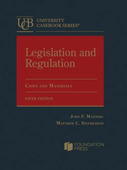 Legislation and Regulation, Cases and Materials
