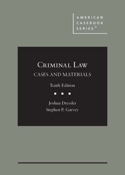 Dressler and Garvey's Criminal Law: Cases and Materials, 10th