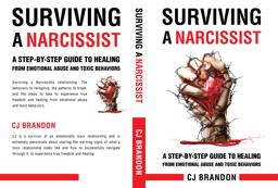 Surviving a Narcissist: a Step-By-Step Guide to Healing from Emotional Abuse and Toxic Behaviors