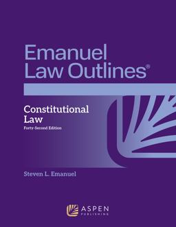 Emanuel Law Outlines for Constitutional Law Emanuel Law Outlines for Constitutional Law